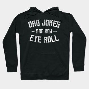 Dad Jokes Are How Eye Roll Hoodie